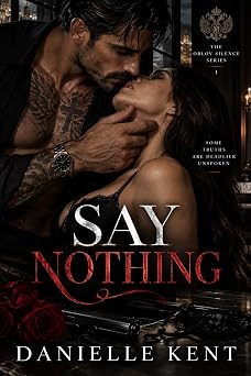 Say Nothing: Dark bratva bdsm romance. Enemies to lovers. (The Orlov Silence Book 1)