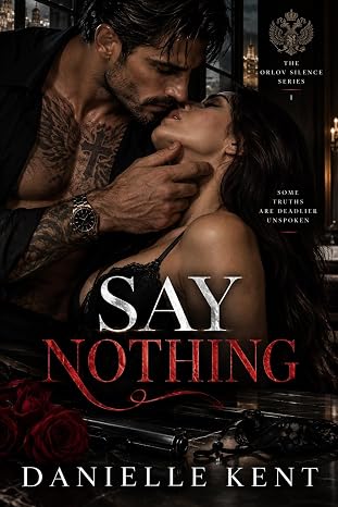 Say Nothing: Dark bratva bdsm romance. Enemies to lovers. (The Orlov Silence Book 1)