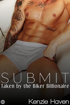Submit: Taken by the Biker Billionaire (Billionaire Biker series Book 1)